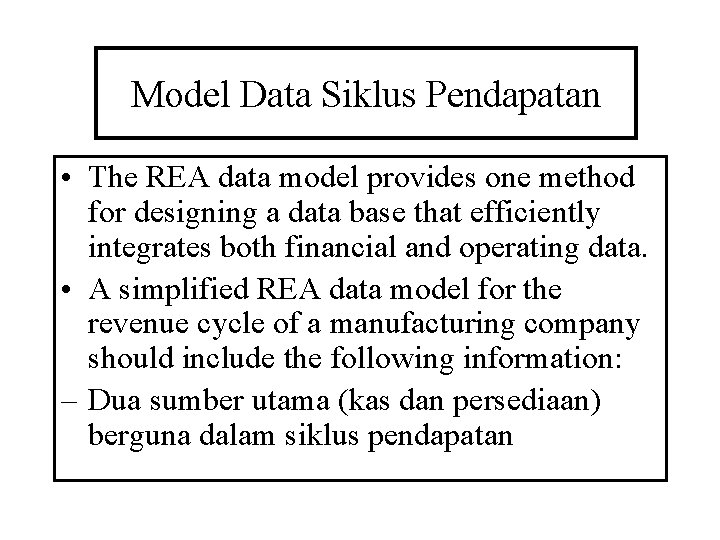 Model Data Siklus Pendapatan • The REA data model provides one method for designing