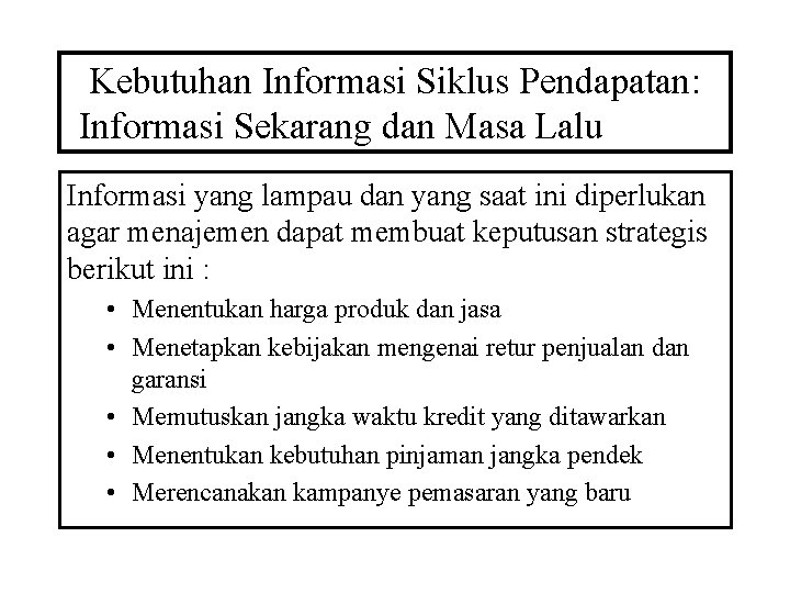 Kebutuhan Informasi Siklus Pendapatan: Informasi Sekarang dan Masa Lalu Informasi yang lampau dan yang