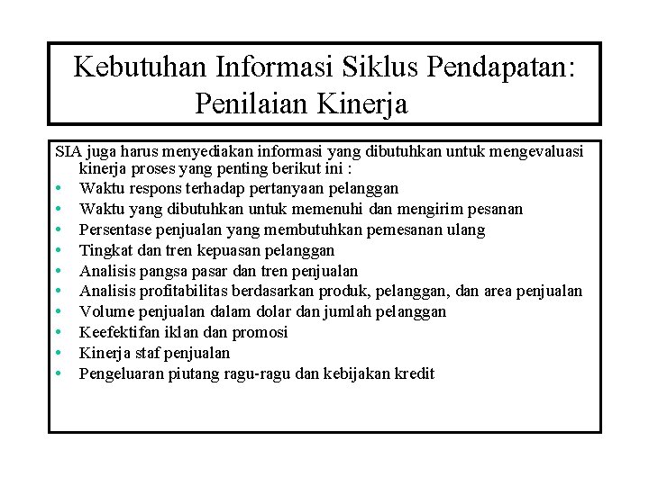 Kebutuhan Informasi Siklus Pendapatan: Penilaian Kinerja SIA juga harus menyediakan informasi yang dibutuhkan untuk