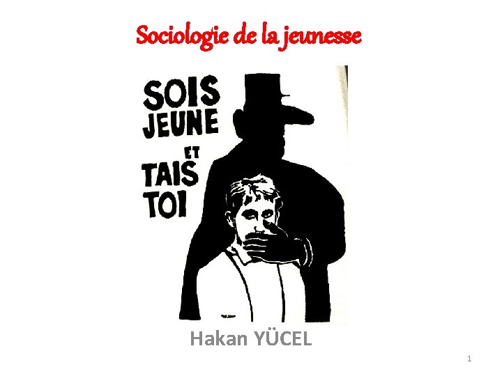 Sociologie de la jeunesse Hakan YÜCEL 1 