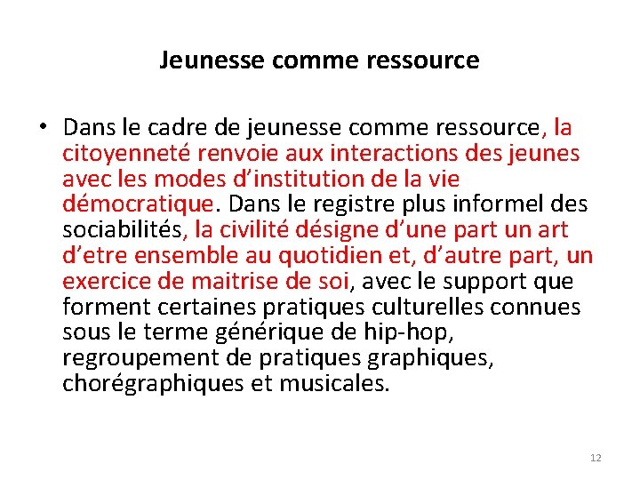 Jeunesse comme ressource • Dans le cadre de jeunesse comme ressource, la citoyenneté renvoie