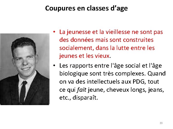 Coupures en classes d’age • La jeunesse et la vieillesse ne sont pas des