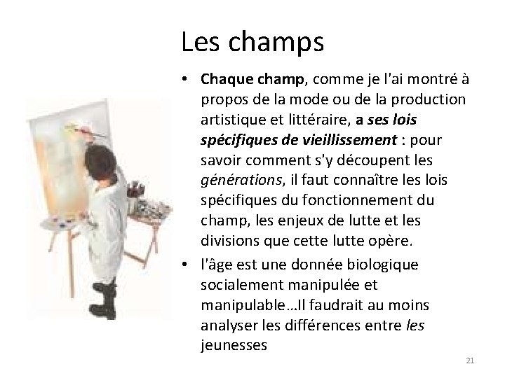 Les champs • Chaque champ, comme je l'ai montré à propos de la mode