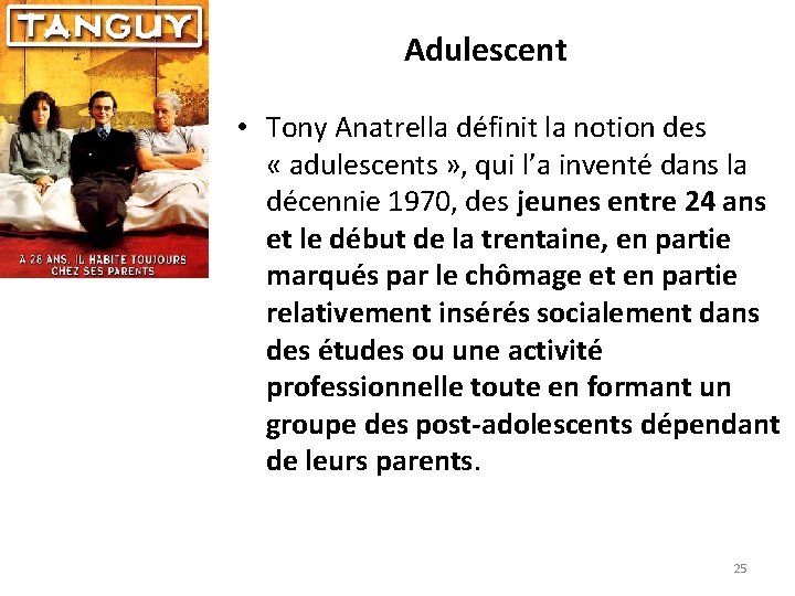 Adulescent • Tony Anatrella définit la notion des « adulescents » , qui l’a