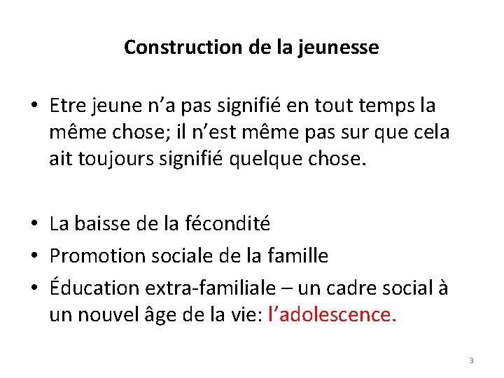 Construction de la jeunesse • Etre jeune n’a pas signifié en tout temps la