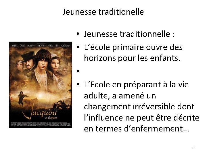 Jeunesse traditionelle • Jeunesse traditionnelle : • L’école primaire ouvre des horizons pour les