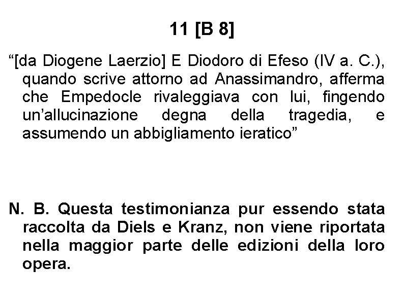 11 [B 8] “[da Diogene Laerzio] E Diodoro di Efeso (IV a. C. ),