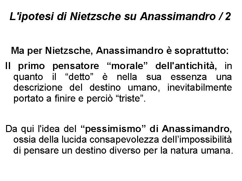 L'ipotesi di Nietzsche su Anassimandro / 2 Ma per Nietzsche, Anassimandro è soprattutto: Il