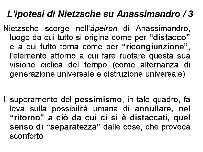L'ipotesi di Nietzsche su Anassimandro / 3 Nietzsche scorge nell'àpeiron di Anassimandro, luogo da
