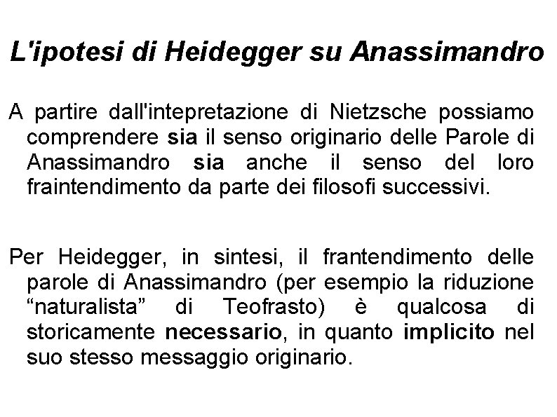 L'ipotesi di Heidegger su Anassimandro A partire dall'intepretazione di Nietzsche possiamo comprendere sia il