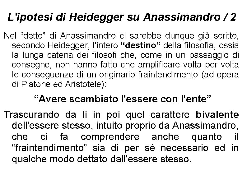 L'ipotesi di Heidegger su Anassimandro / 2 Nel “detto” di Anassimandro ci sarebbe dunque