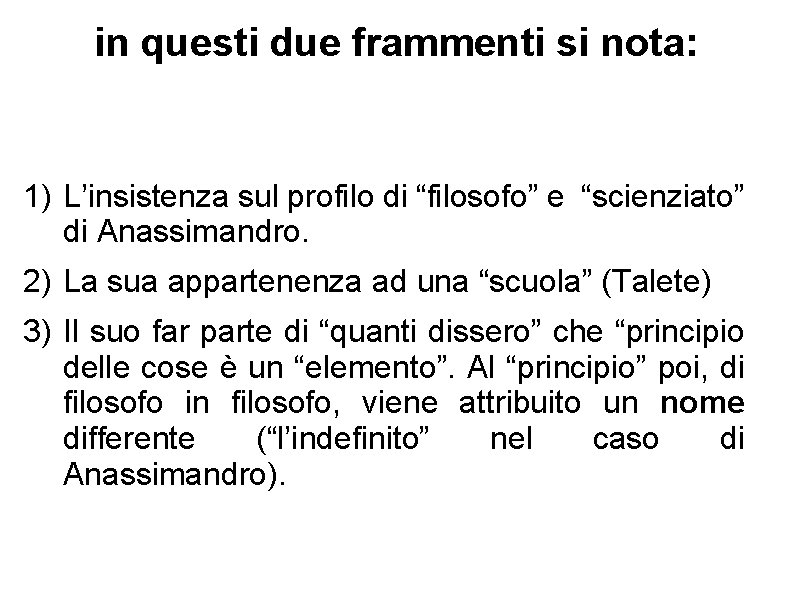 in questi due frammenti si nota: 1) L’insistenza sul profilo di “filosofo” e “scienziato”