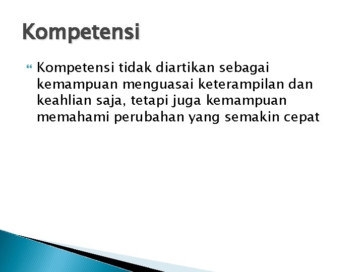 Kompetensi tidak diartikan sebagai kemampuan menguasai keterampilan dan keahlian saja, tetapi juga kemampuan memahami