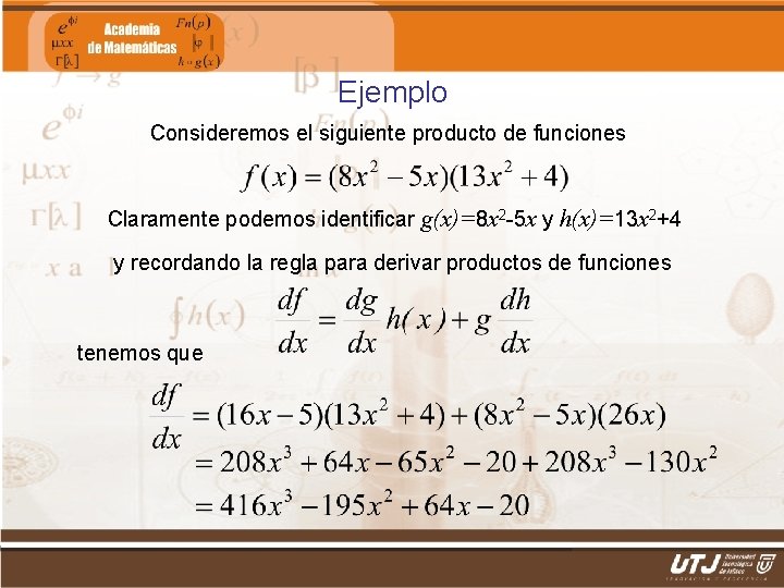 Ejemplo Consideremos el siguiente producto de funciones Claramente podemos identificar g(x)=8 x 2 -5