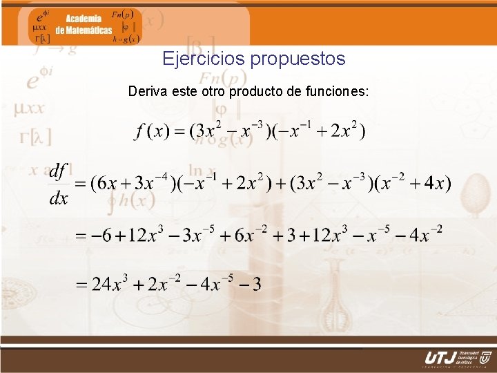 Ejercicios propuestos Deriva este otro producto de funciones: Matemáticas II Fís. Edgar I. Sánchez