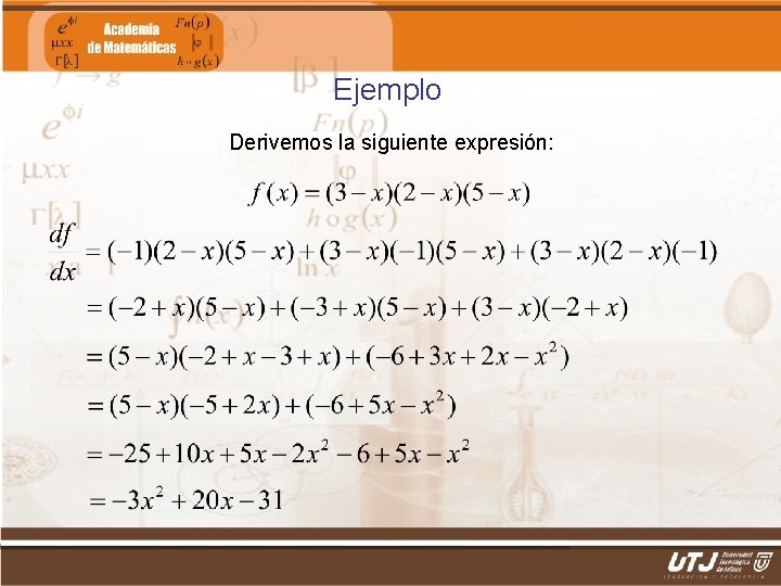 Ejemplo Derivemos la siguiente expresión: Matemáticas II Fís. Edgar I. Sánchez Rangel 