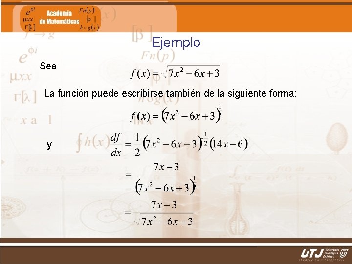 Ejemplo Sea La función puede escribirse también de la siguiente forma: y Matemáticas II