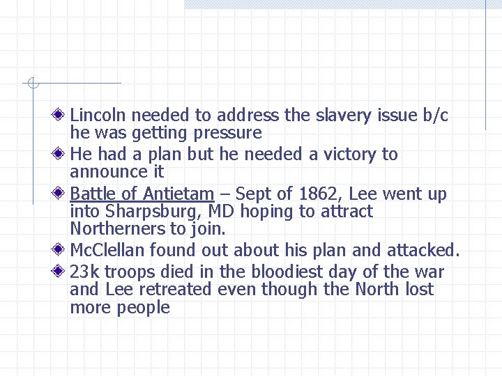 Lincoln needed to address the slavery issue b/c he was getting pressure He had Lincoln needed to address the slavery issue b/c he was getting pressure He had