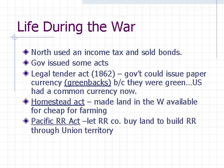 Life During the War North used an income tax and sold bonds. Gov issued