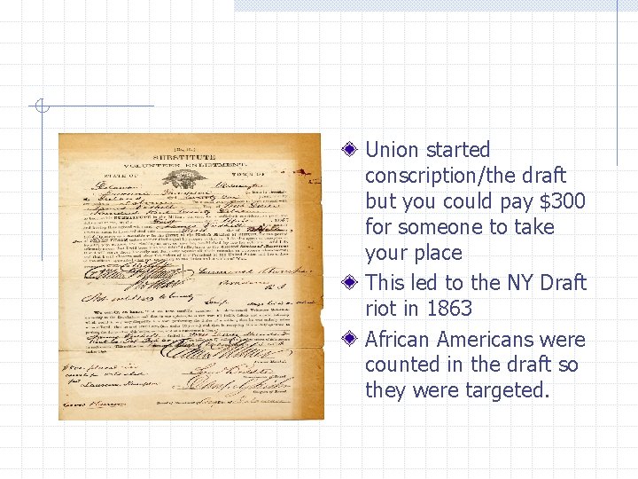 Union started conscription/the draft but you could pay $300 for someone to take your