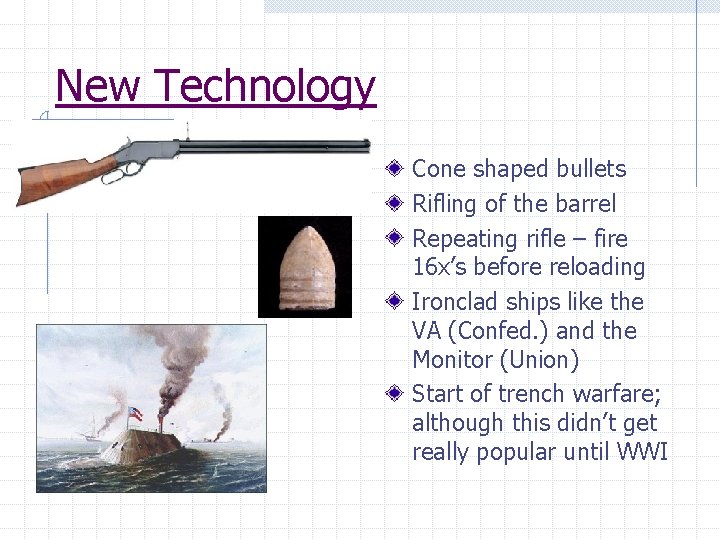 New Technology Cone shaped bullets Rifling of the barrel Repeating rifle – fire 16