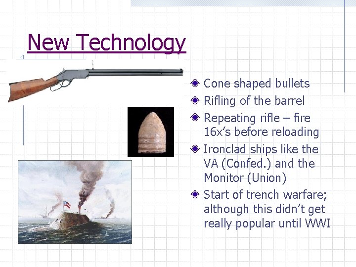 New Technology Cone shaped bullets Rifling of the barrel Repeating rifle – fire 16 New Technology Cone shaped bullets Rifling of the barrel Repeating rifle – fire 16