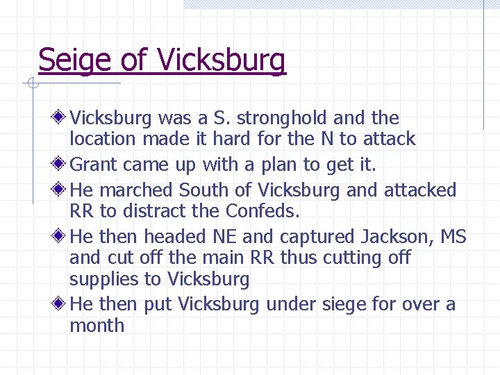 Seige of Vicksburg was a S. stronghold and the location made it hard for Seige of Vicksburg was a S. stronghold and the location made it hard for