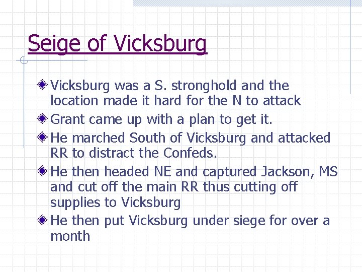 Seige of Vicksburg was a S. stronghold and the location made it hard for
