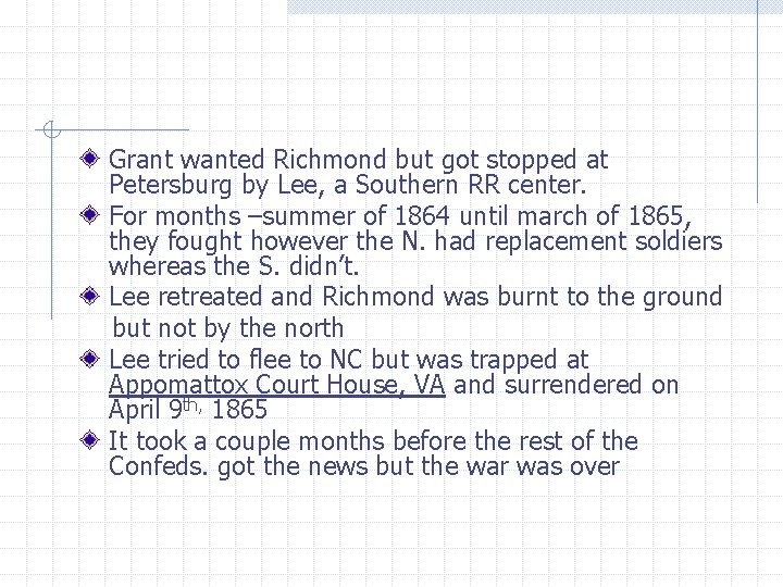 Grant wanted Richmond but got stopped at Petersburg by Lee, a Southern RR center.