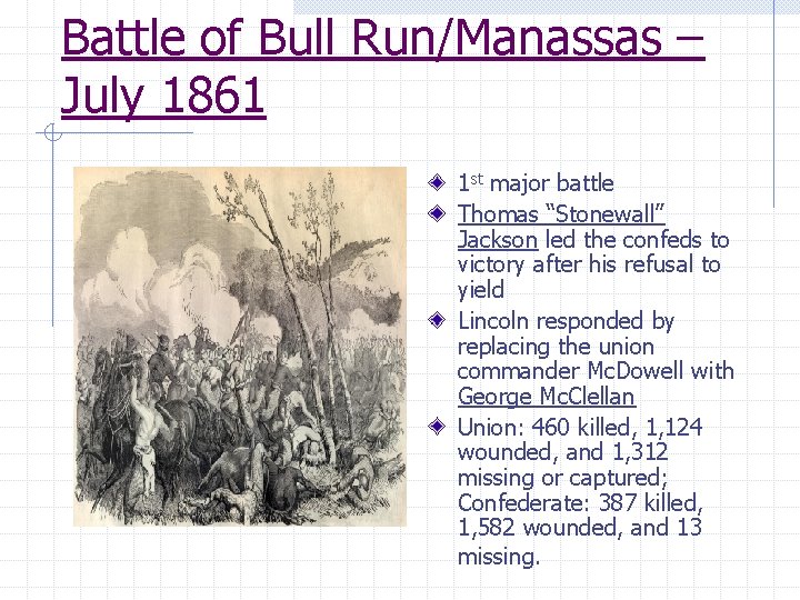 Battle of Bull Run/Manassas – July 1861 1 st major battle Thomas “Stonewall” Jackson