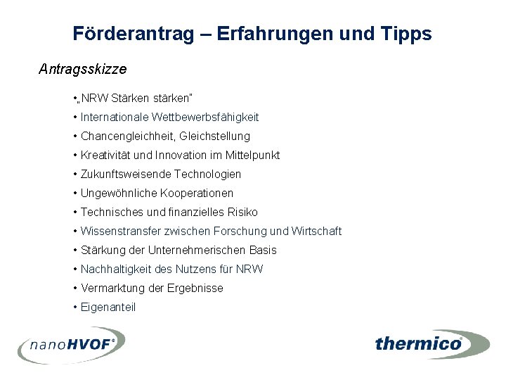 Förderantrag – Erfahrungen und Tipps Antragsskizze • „NRW Stärken stärken“ • Internationale Wettbewerbsfähigkeit • Förderantrag – Erfahrungen und Tipps Antragsskizze • „NRW Stärken stärken“ • Internationale Wettbewerbsfähigkeit •