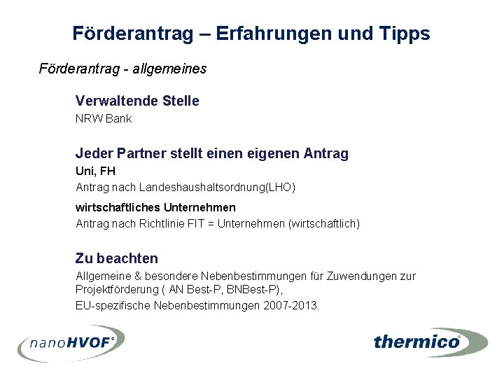 Förderantrag – Erfahrungen und Tipps Förderantrag - allgemeines Verwaltende Stelle NRW Bank Jeder Partner Förderantrag – Erfahrungen und Tipps Förderantrag - allgemeines Verwaltende Stelle NRW Bank Jeder Partner