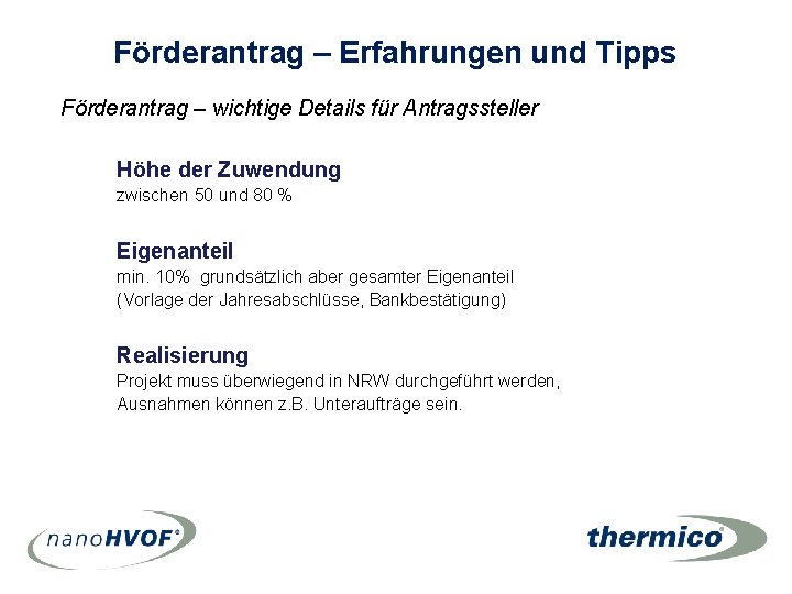 Förderantrag – Erfahrungen und Tipps Förderantrag – wichtige Details für Antragssteller Höhe der Zuwendung Förderantrag – Erfahrungen und Tipps Förderantrag – wichtige Details für Antragssteller Höhe der Zuwendung