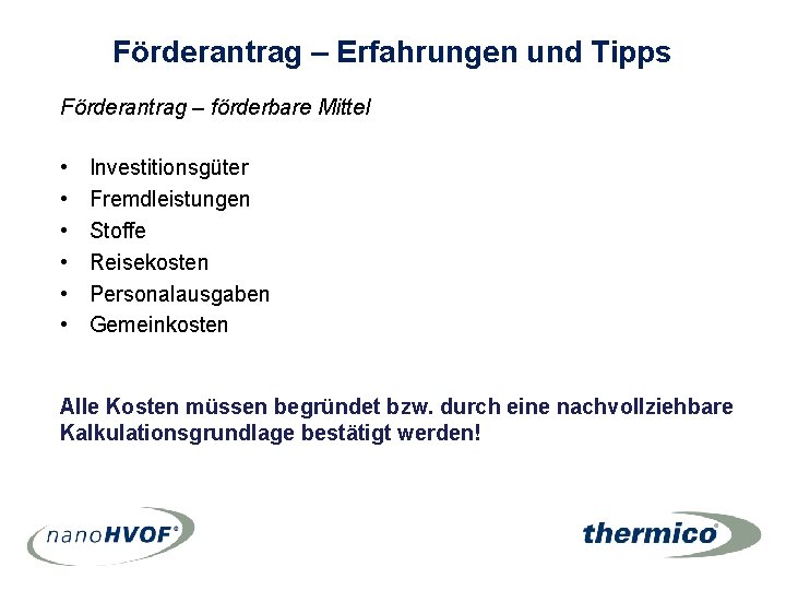 Förderantrag – Erfahrungen und Tipps Förderantrag – förderbare Mittel • • • Investitionsgüter Fremdleistungen Förderantrag – Erfahrungen und Tipps Förderantrag – förderbare Mittel • • • Investitionsgüter Fremdleistungen