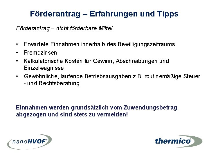 Förderantrag – Erfahrungen und Tipps Förderantrag – nicht förderbare Mittel • Erwartete Einnahmen innerhalb Förderantrag – Erfahrungen und Tipps Förderantrag – nicht förderbare Mittel • Erwartete Einnahmen innerhalb