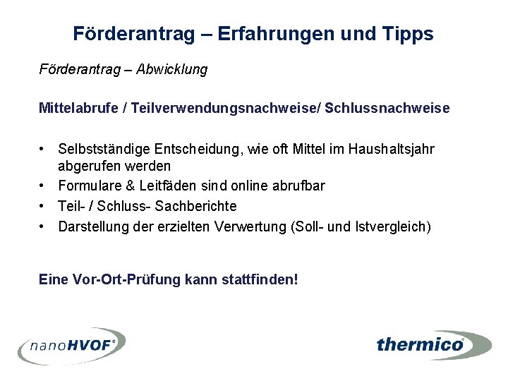Förderantrag – Erfahrungen und Tipps Förderantrag – Abwicklung Mittelabrufe / Teilverwendungsnachweise/ Schlussnachweise • Selbstständige Förderantrag – Erfahrungen und Tipps Förderantrag – Abwicklung Mittelabrufe / Teilverwendungsnachweise/ Schlussnachweise • Selbstständige