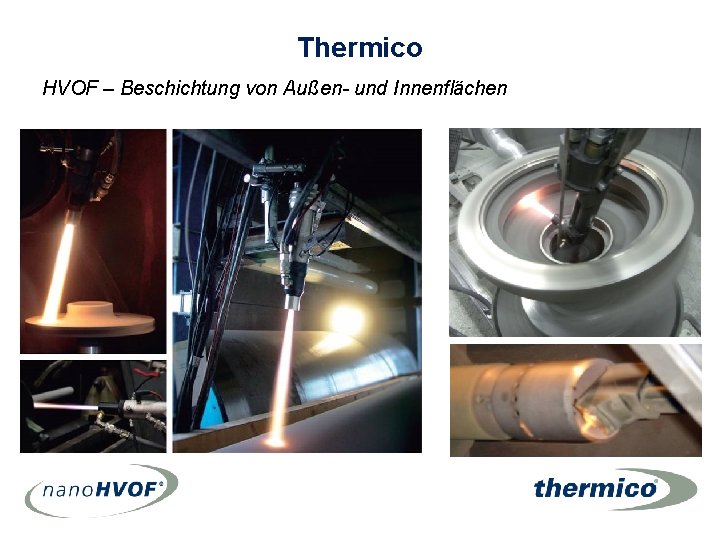 Thermico HVOF – Beschichtung von Außen- und Innenflächen Thermico HVOF – Beschichtung von Außen- und Innenflächen