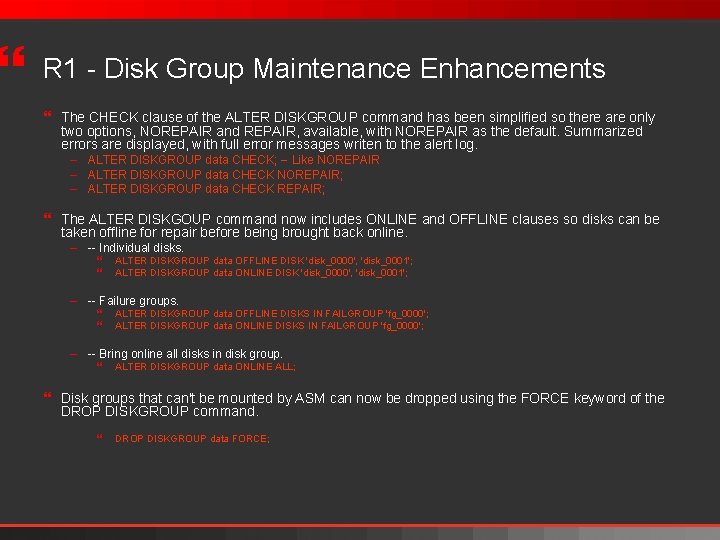 } R 1 - Disk Group Maintenance Enhancements } The CHECK clause of the