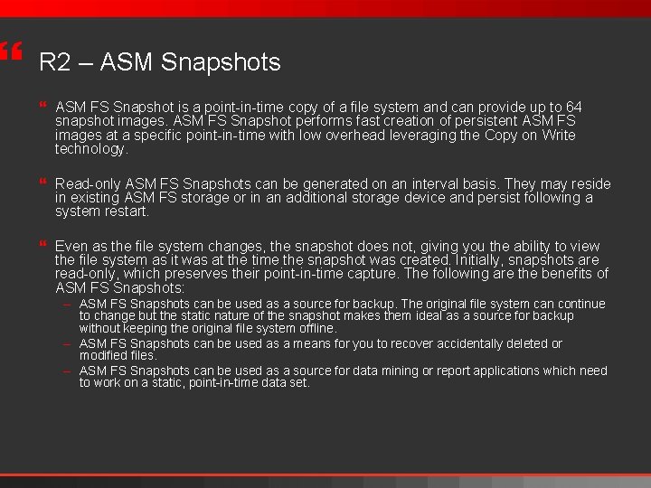 } R 2 – ASM Snapshots } ASM FS Snapshot is a point-in-time copy