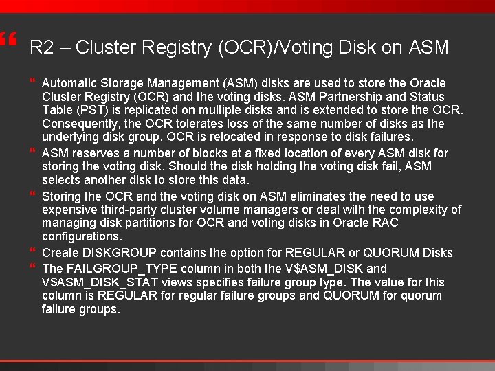 } R 2 – Cluster Registry (OCR)/Voting Disk on ASM } Automatic Storage Management