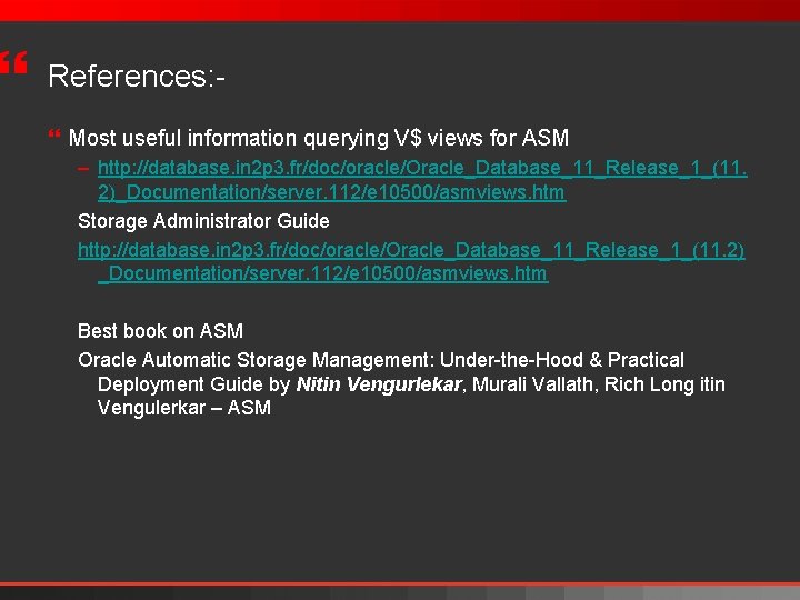 } References: } Most useful information querying V$ views for ASM – http: //database.