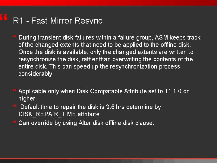 } R 1 - Fast Mirror Resync } During transient disk failures within a