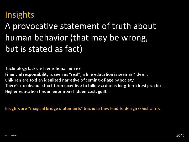 Insights A provocative statement of truth about human behavior (that may be wrong, but