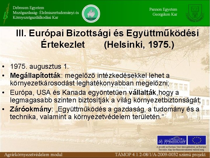 III. Európai Bizottsági és Együttműködési Értekezlet (Helsinki, 1975. ) • 1975. augusztus 1. •