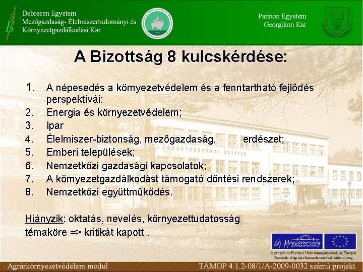 A Bizottság 8 kulcskérdése: 1. A népesedés a környezetvédelem és a fenntartható fejlődés 2.