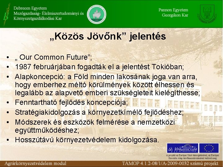 „Közös Jövőnk” jelentés • „ Our Common Future”; • 1987 februárjában fogadták el a