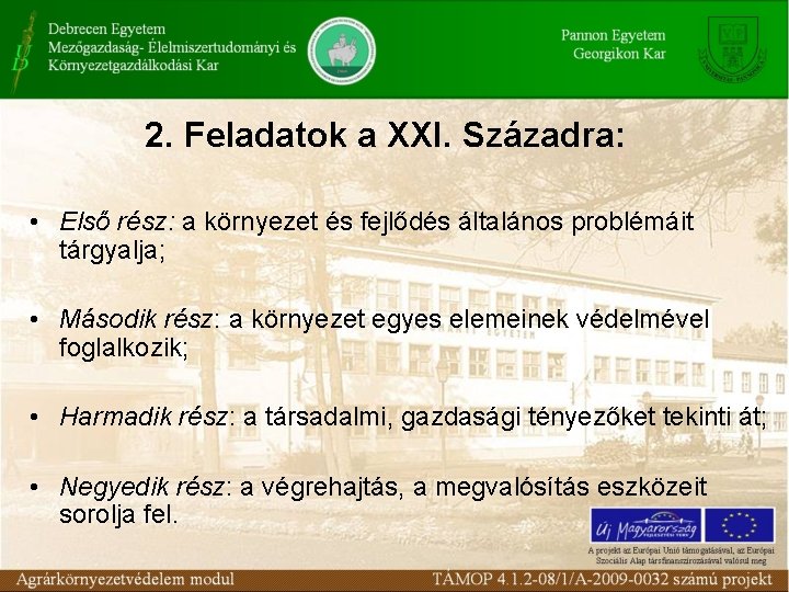 2. Feladatok a XXI. Századra: • Első rész: a környezet és fejlődés általános problémáit