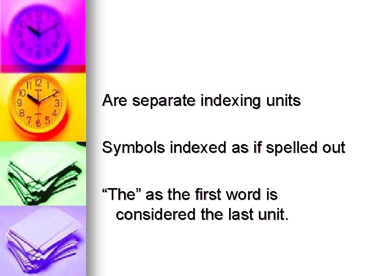 Are separate indexing units Symbols indexed as if spelled out “The” as the first