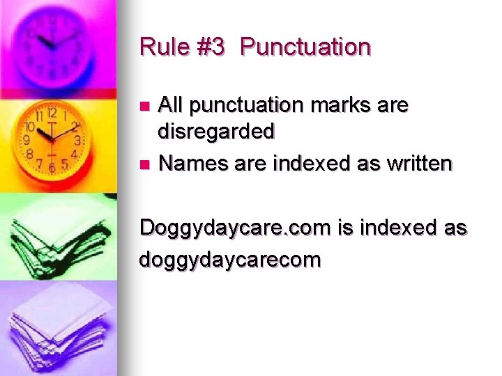 Rule #3 Punctuation All punctuation marks are disregarded n Names are indexed as written