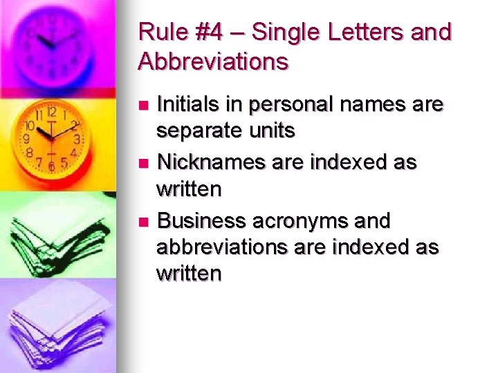 Rule #4 – Single Letters and Abbreviations Initials in personal names are separate units